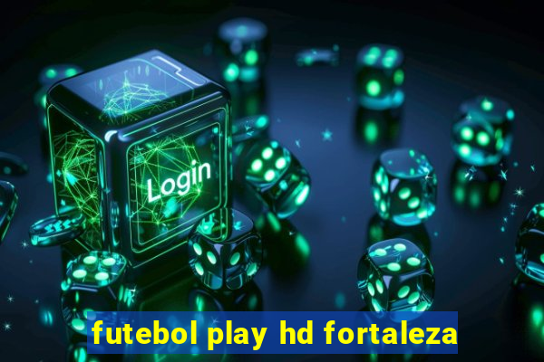 futebol play hd fortaleza